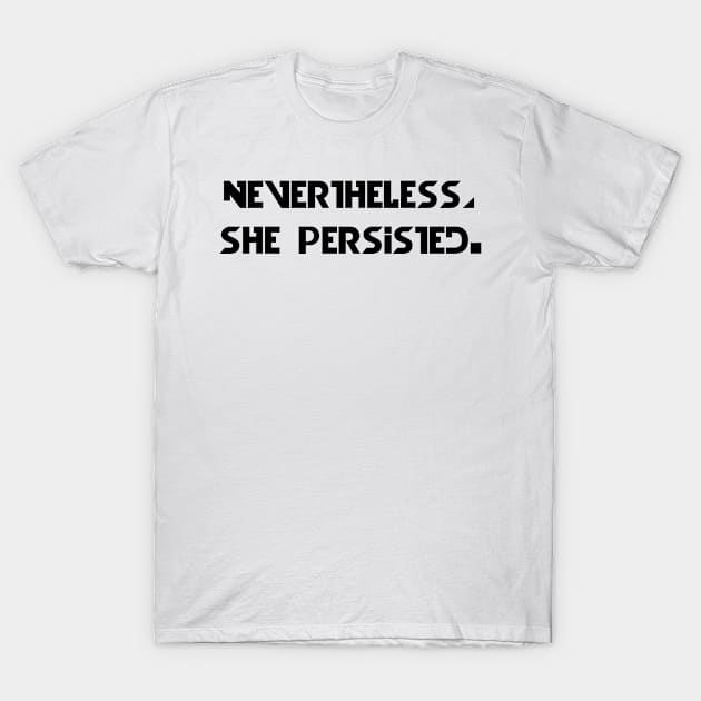 Nevertheless, She Persisted. T-Shirt by archosiris